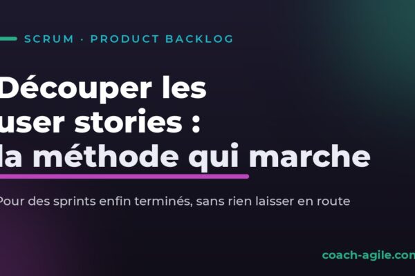 Découper les user stories : la méthode pour des sprints terminés