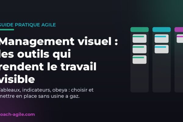 Outils de management visuel : tableau Kanban, indicateurs et obeya