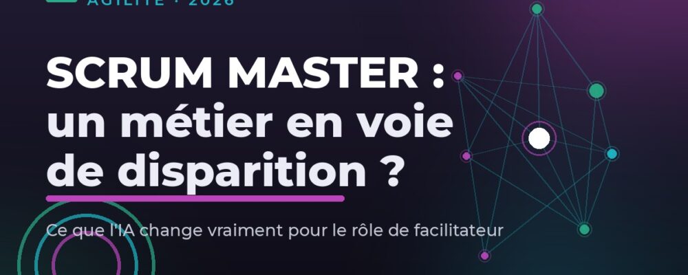 Scrum Master face à l'IA : avenir du rôle de facilitateur agile en 2026