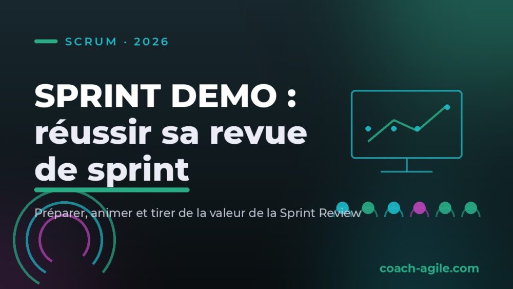 Sprint demo : préparer et animer une revue de sprint qui crée de la valeur