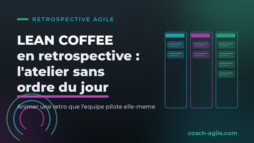 Tableau Lean Coffee a trois colonnes pour animer une retrospective agile