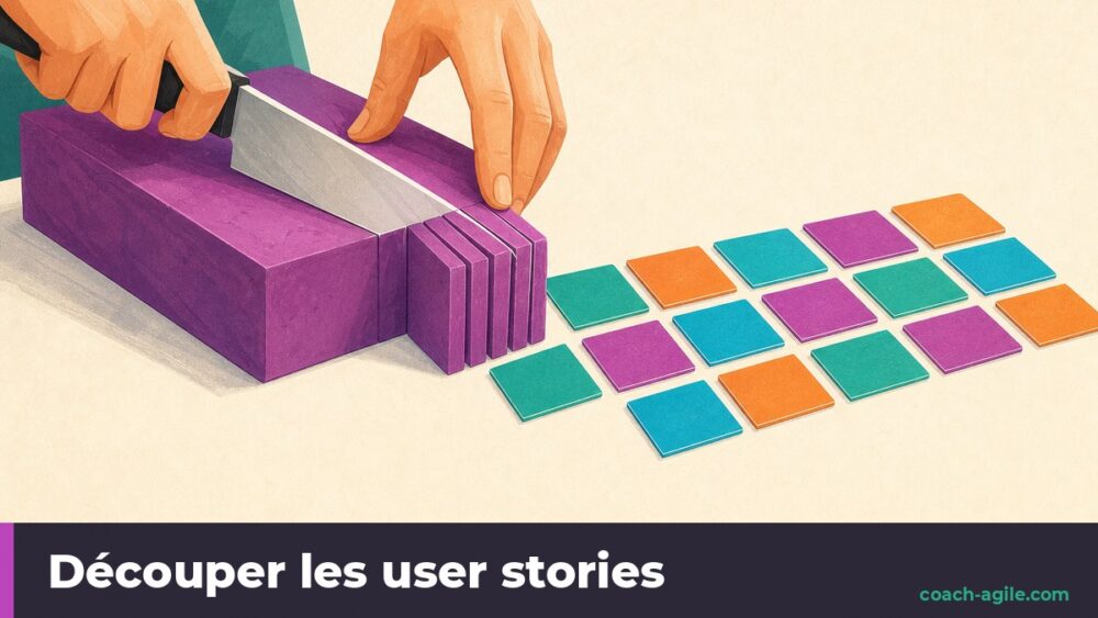 Illustration : Découper les user stories : la méthode pour des sprints enfin terminés