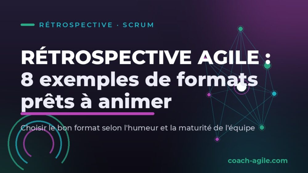Rétrospective agile : 8 exemples de formats prêts à animer
